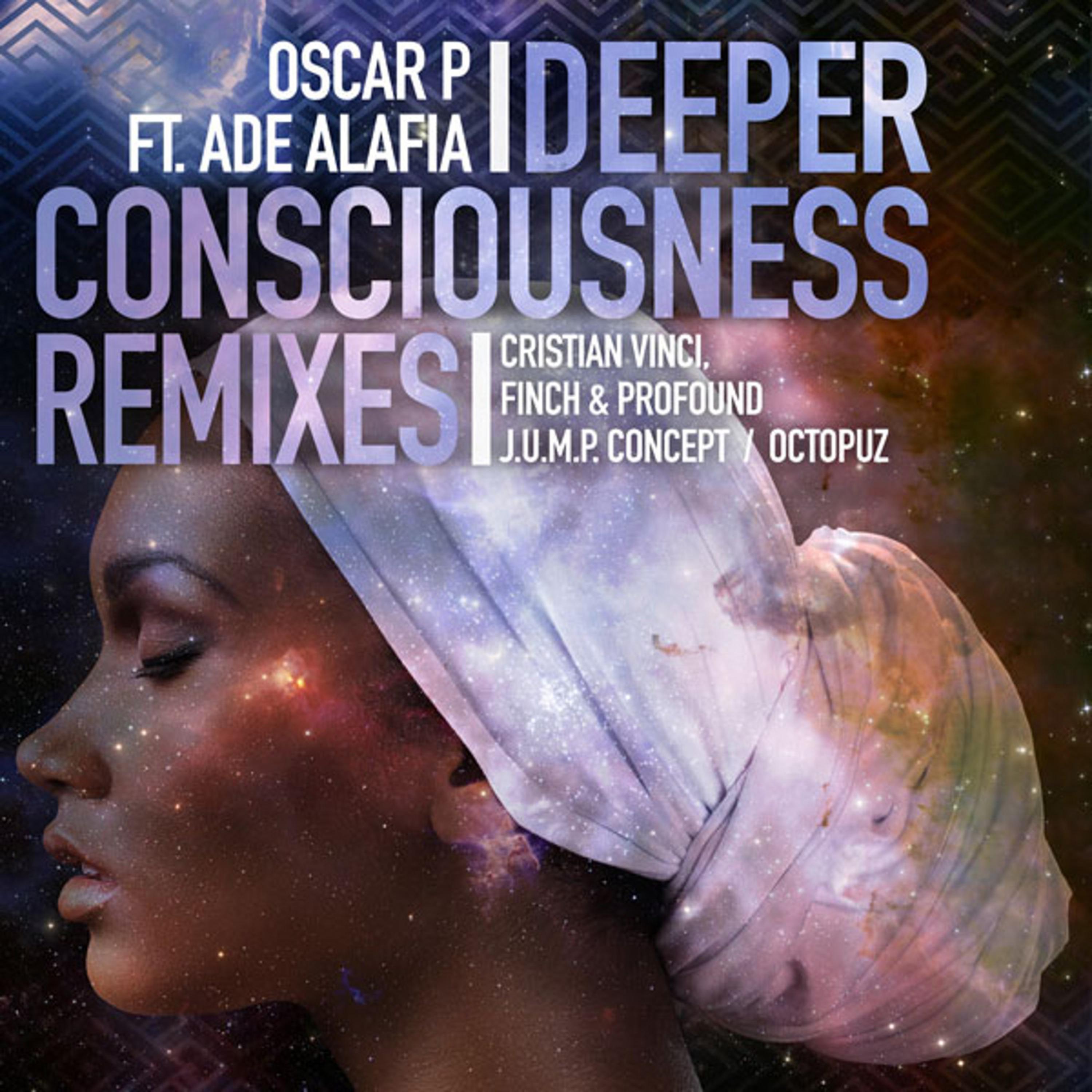 Постер альбома Deeper Consciousness (feat. Ade Alafia) - Remixes, Pt. 2