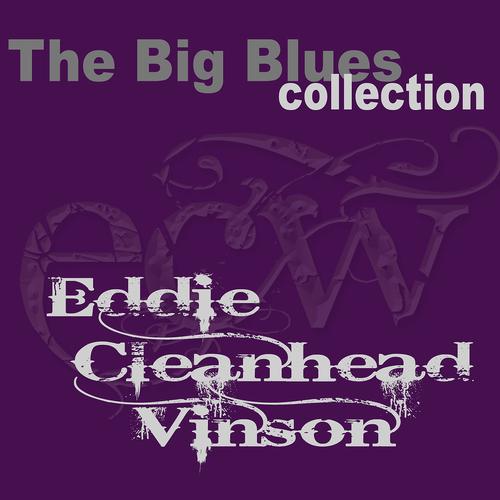 Постер альбома Eddie ''Cleanhead'' Vinson (The Big Blues Collection)