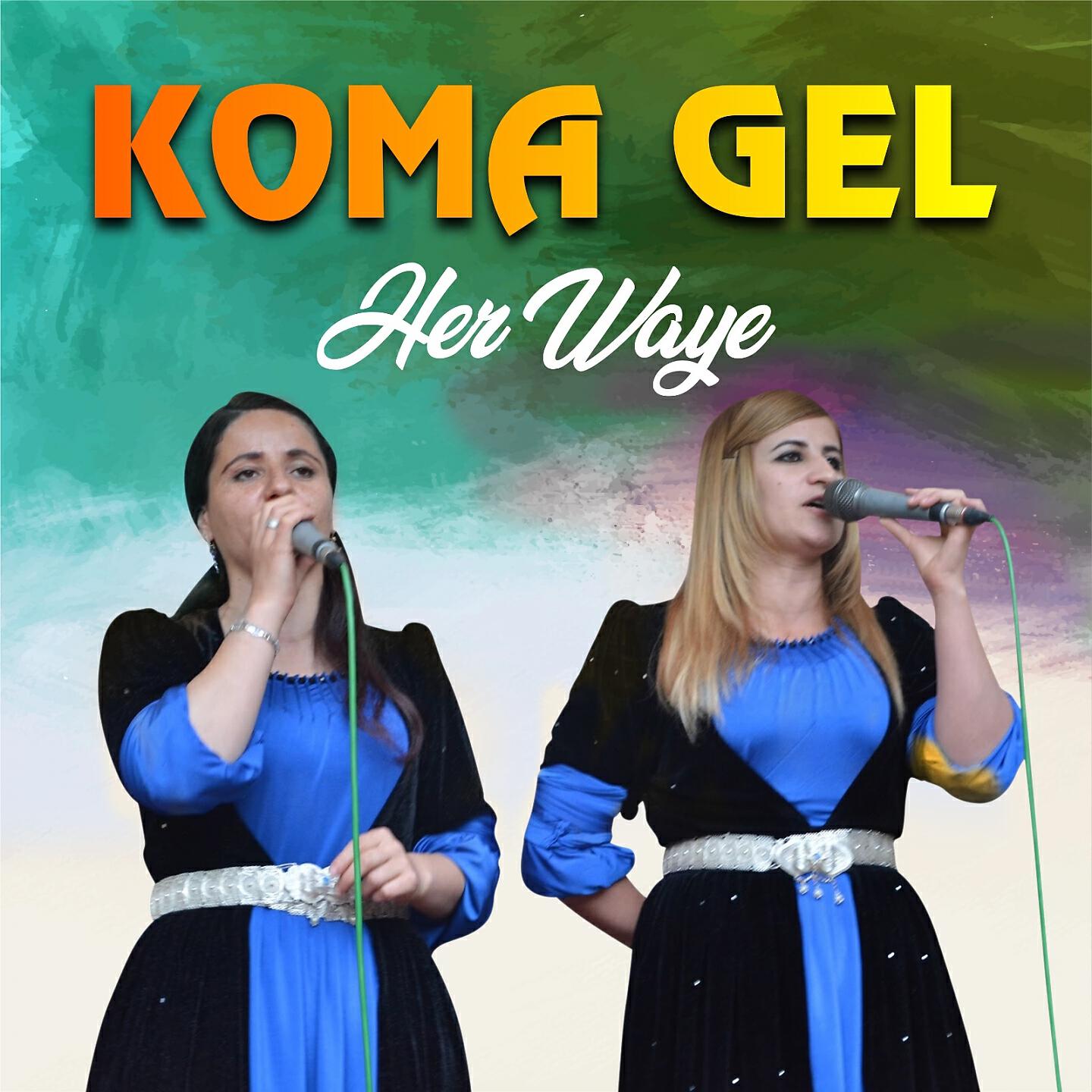 Koma Gel - Çavreşe