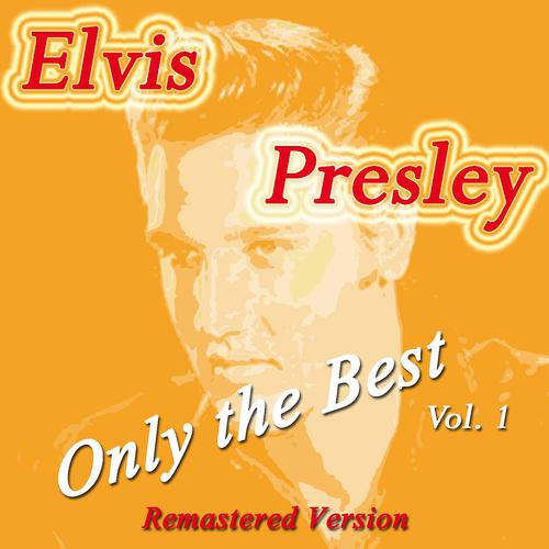 Постер альбома Elvis Presley: Only The Best, Vol. 1 (Remastered Version)