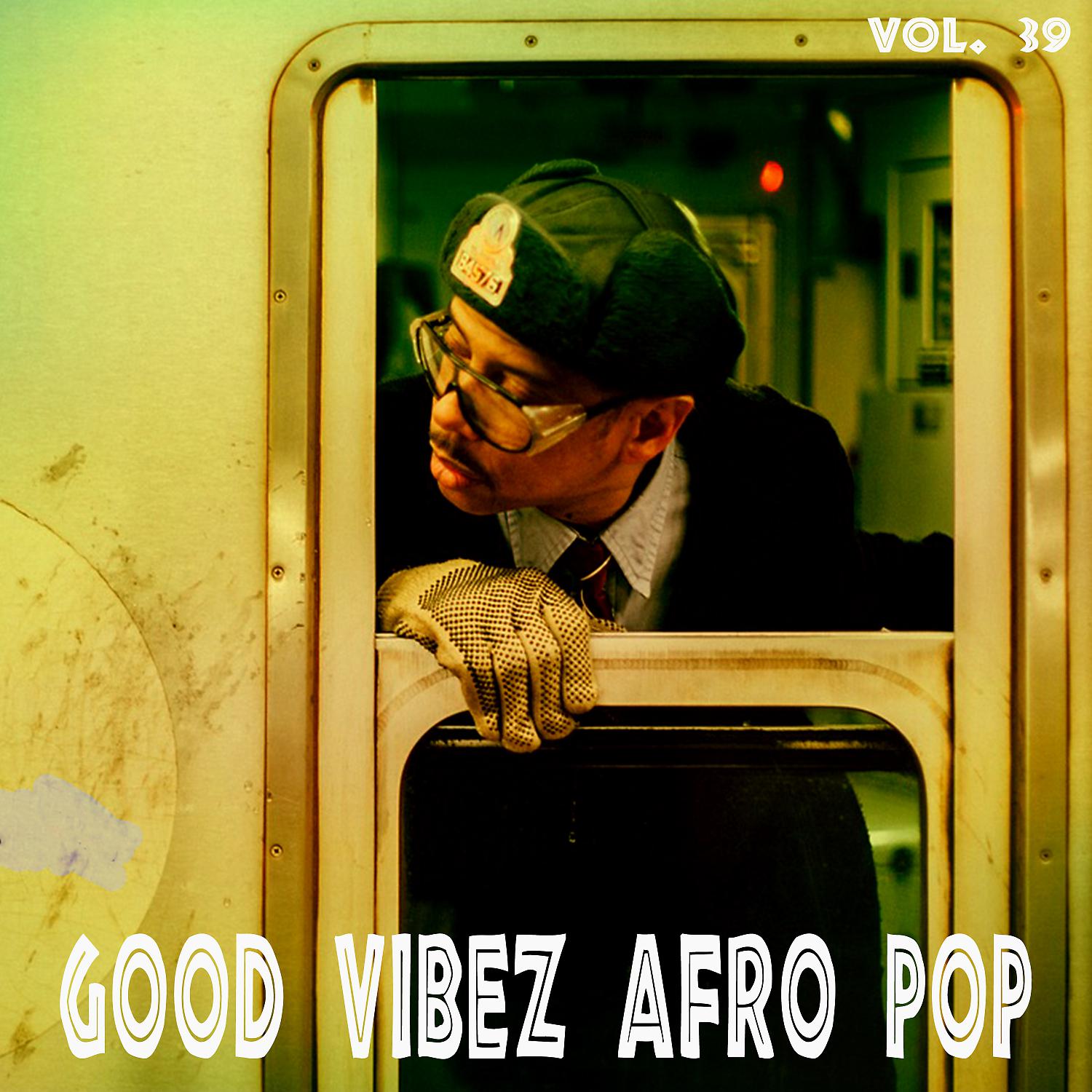 Постер альбома Good Vibez Afro Pop, Vol. 39