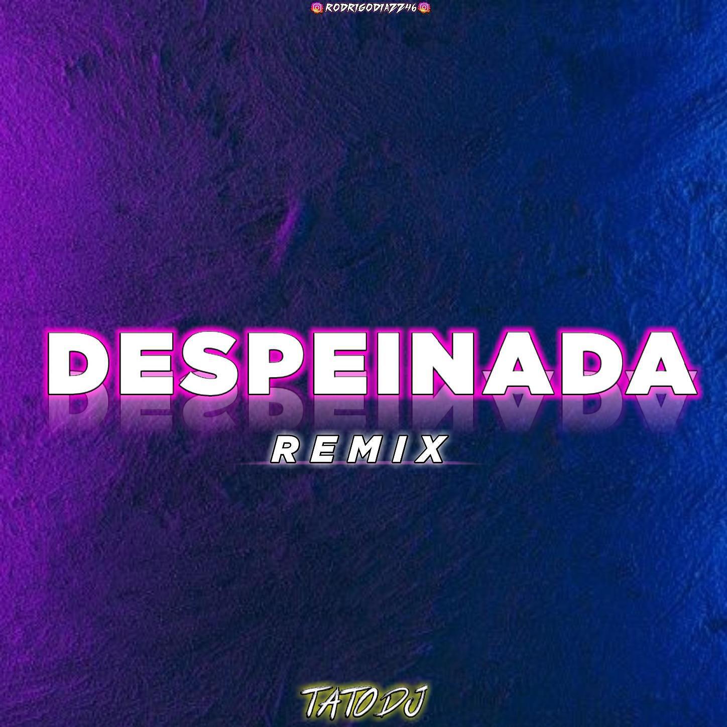 TATO DJ - Despeinada - Remix