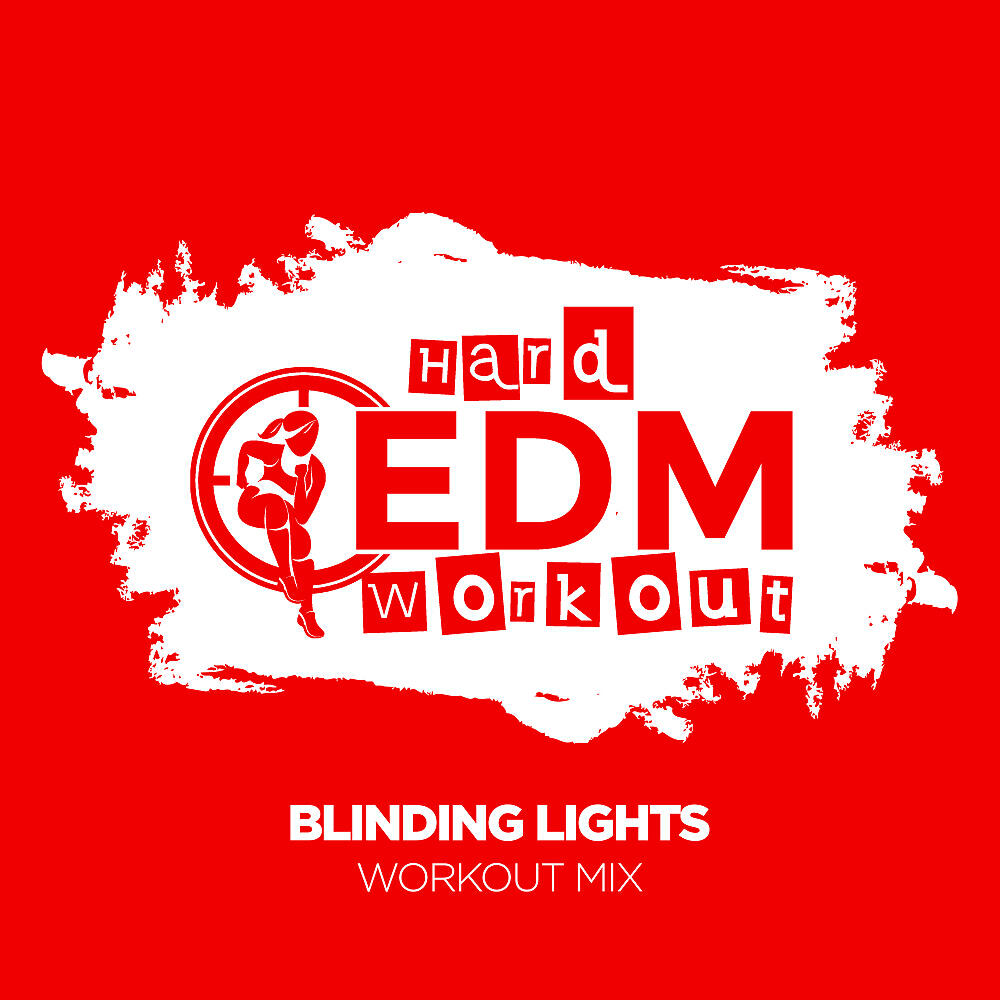 Hard EDM Workout - Blinding Lights (Instrumental Workout Mix 140 bpm)