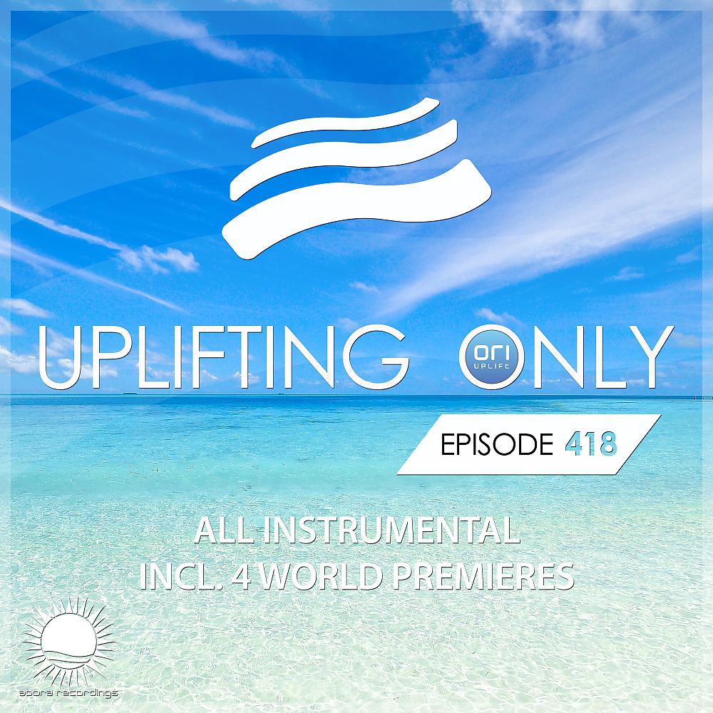 Постер альбома Uplifting Only Episode 418 [All Instrumental] (Feb 2021) [FULL]