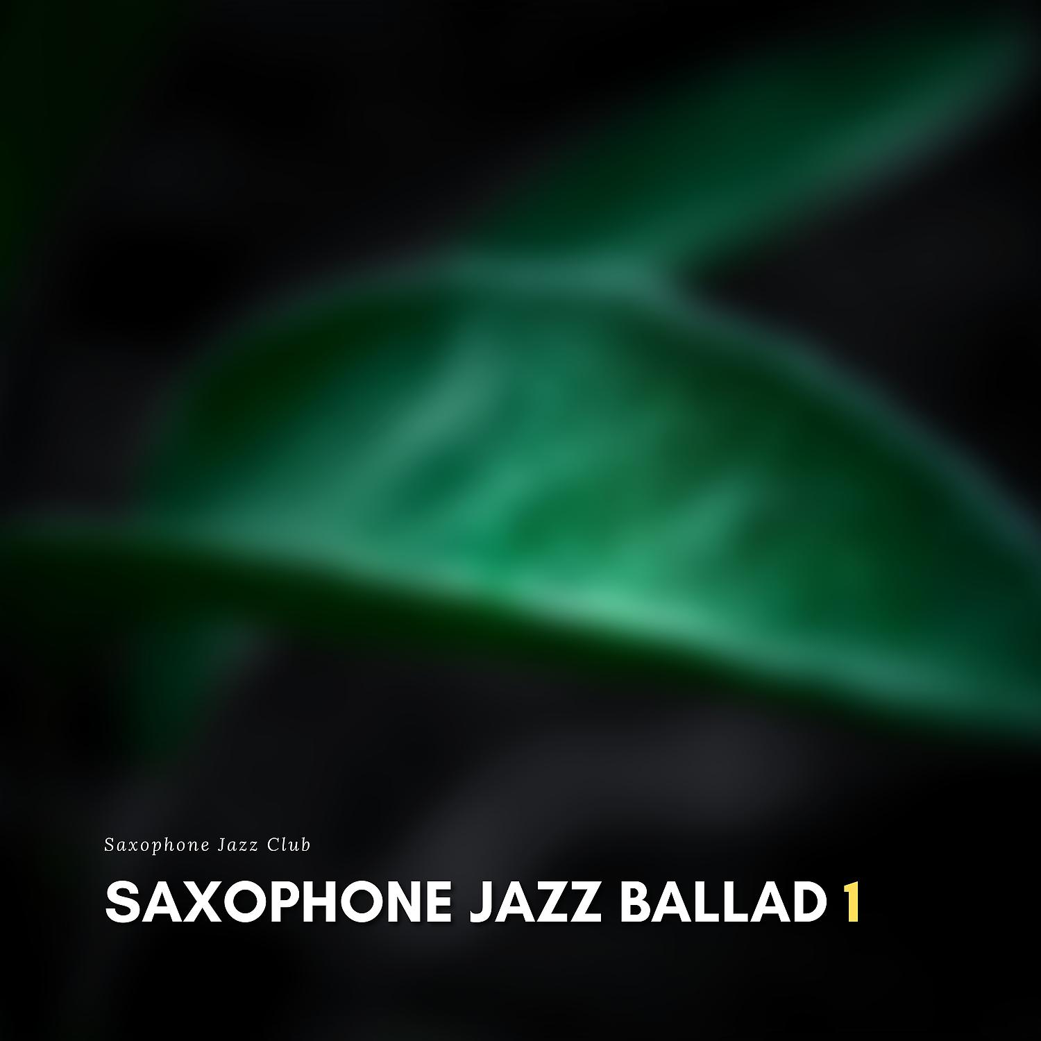 Постер альбома Saxophone Jazz Ballad 1