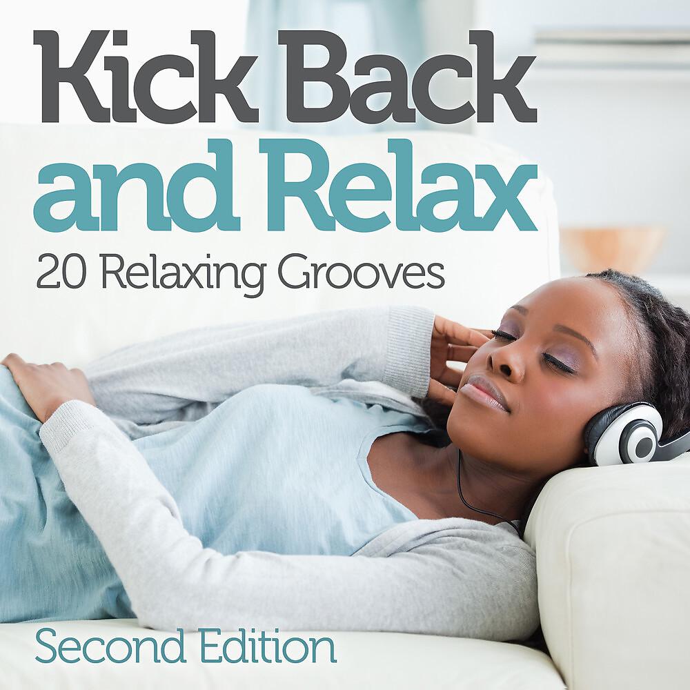 Постер альбома Kick Back and Relax: 20 Relaxing Grooves