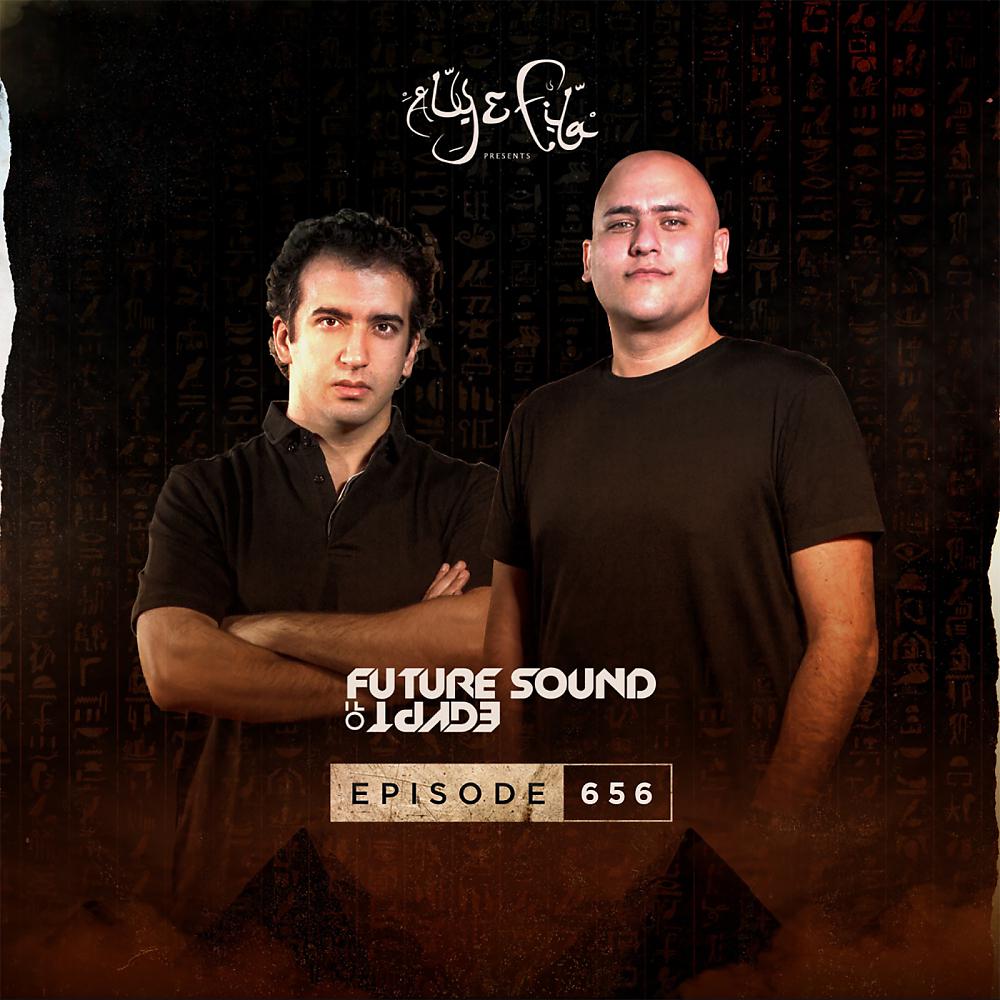 Постер альбома FSOE 656 - Future Sound Of Egypt Episode 656 (Fuenka & Dan Stone Takeover)