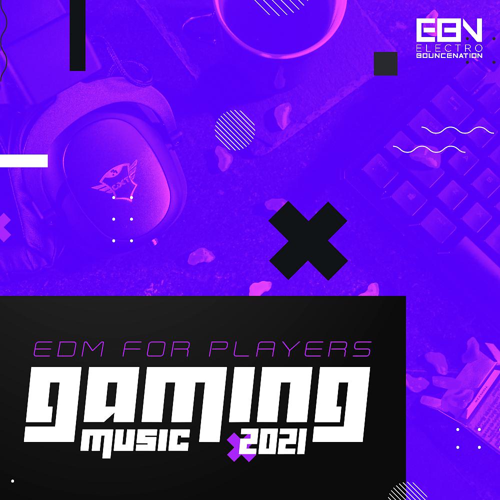 Постер альбома Gaming Music 2021: EDM For Players