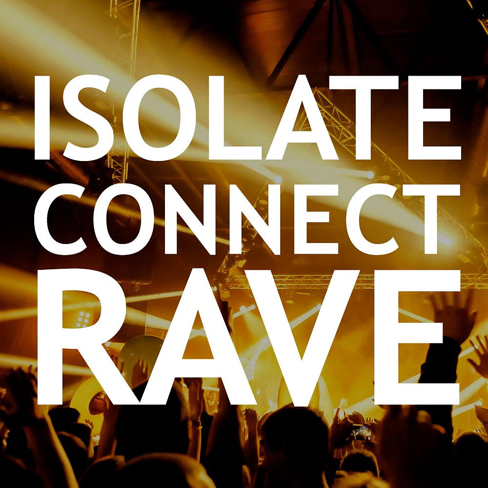 Постер альбома Isolate Connect Rave