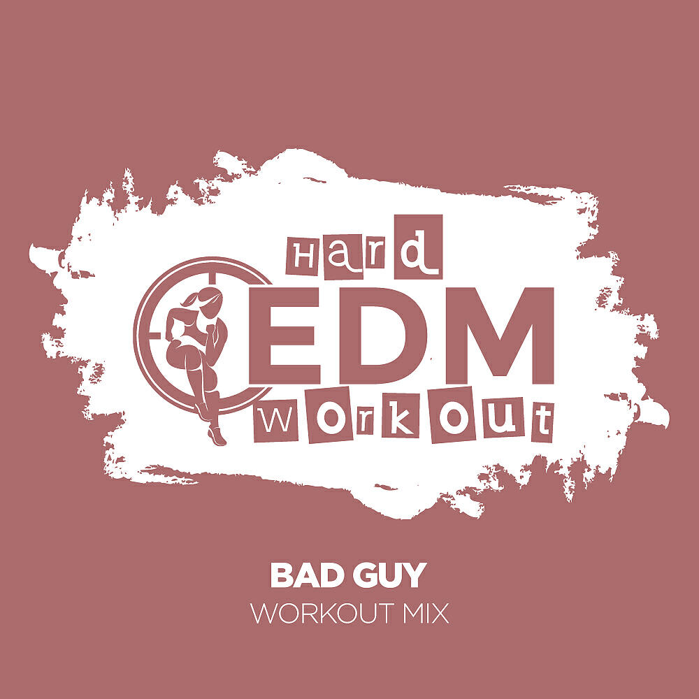 Hard EDM Workout - Bad Guy (Workout Mix Edit 140 bpm)