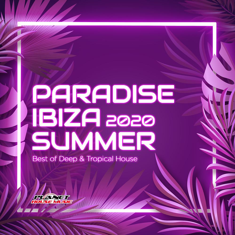 Постер альбома Paradise Ibiza Summer 2020: Best of Deep & Tropical House
