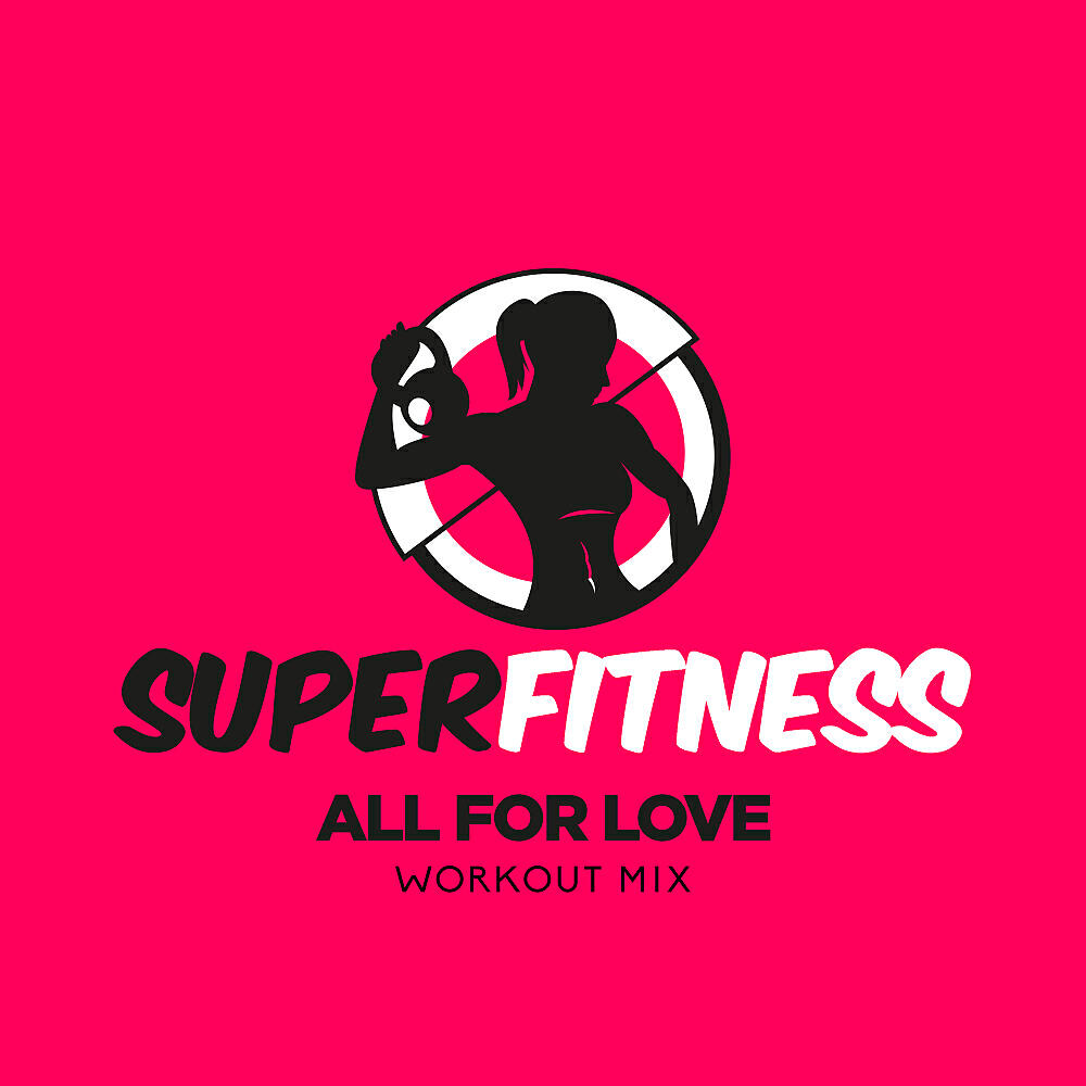 SuperFitness - All For Love (Workout Mix 135 bpm)