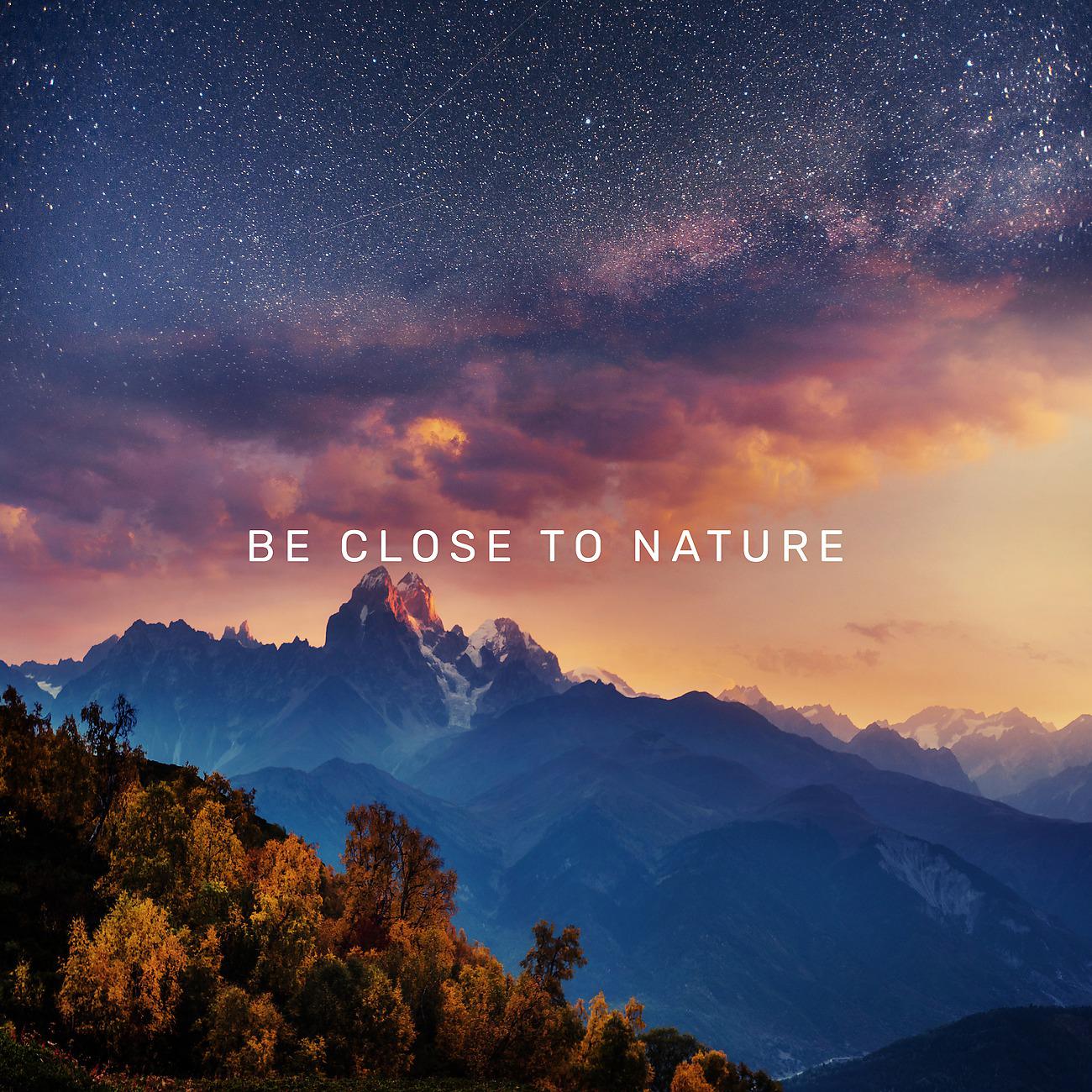 Постер альбома Be Close to Nature