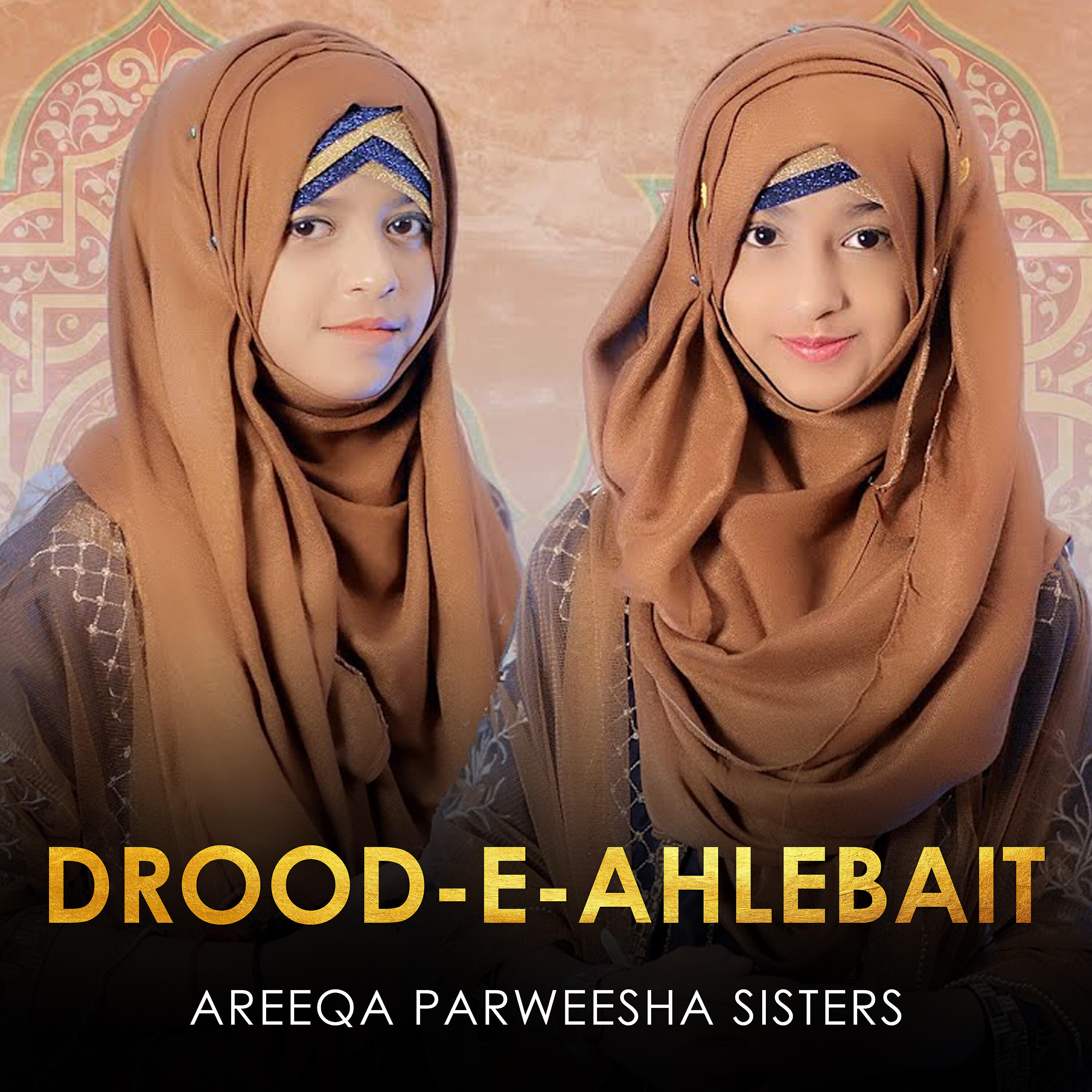 Areeqa Parweesha Sisters - Drood E Ahlebait