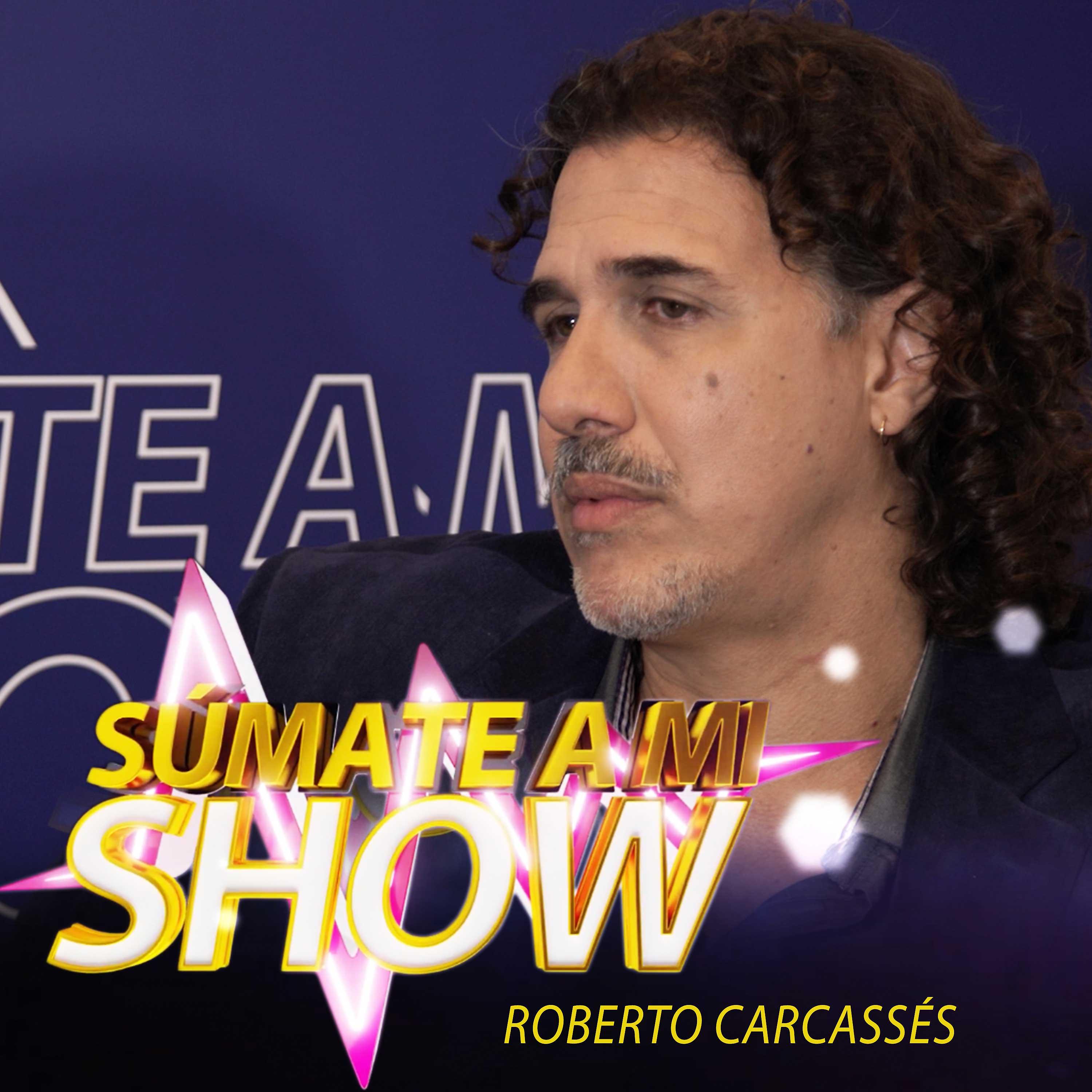 Постер альбома Súmate a Mi Show: Roberto Carcassés (En Vivo)