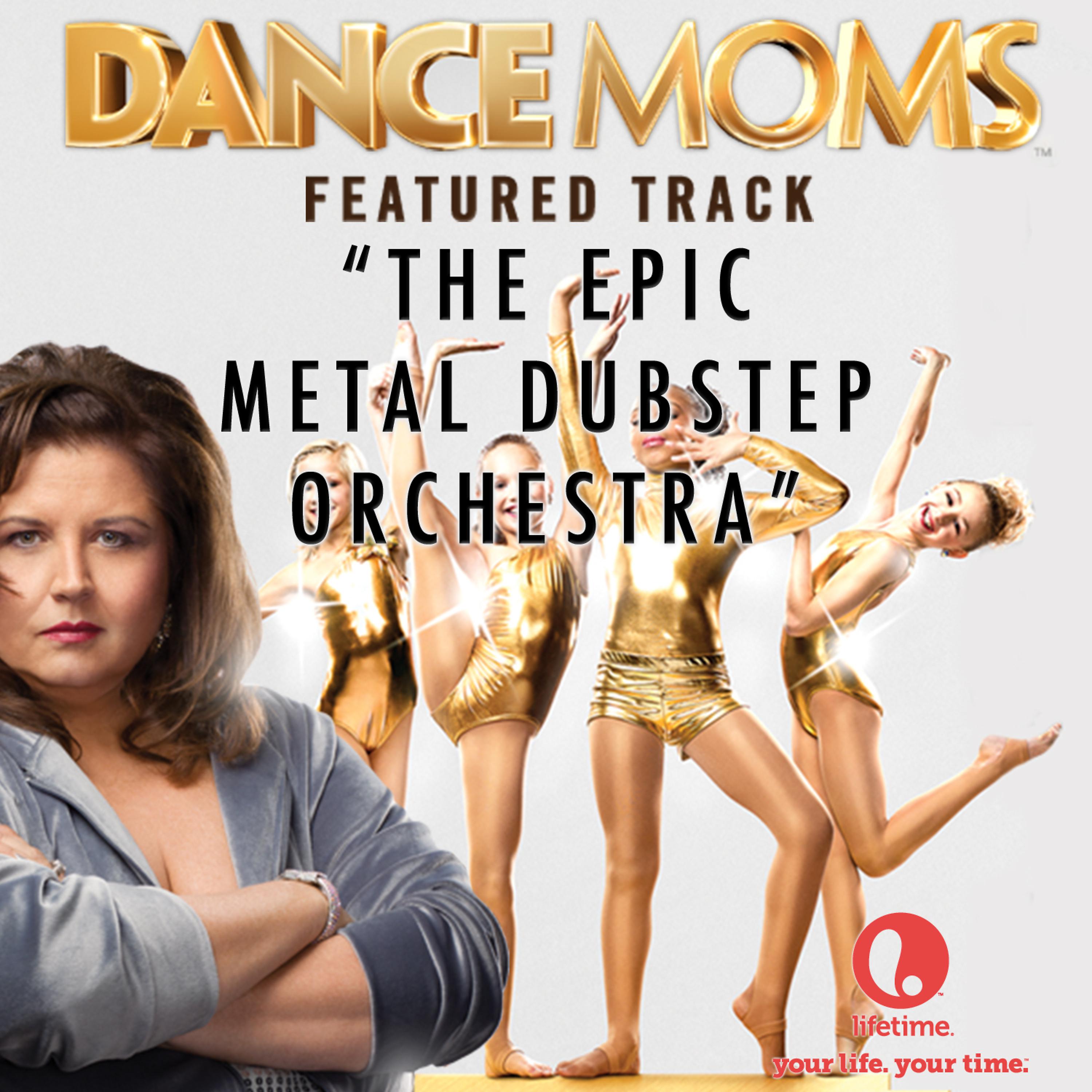 Постер альбома The Epic Metal Dubstep Orchestra (From "Dance Moms")