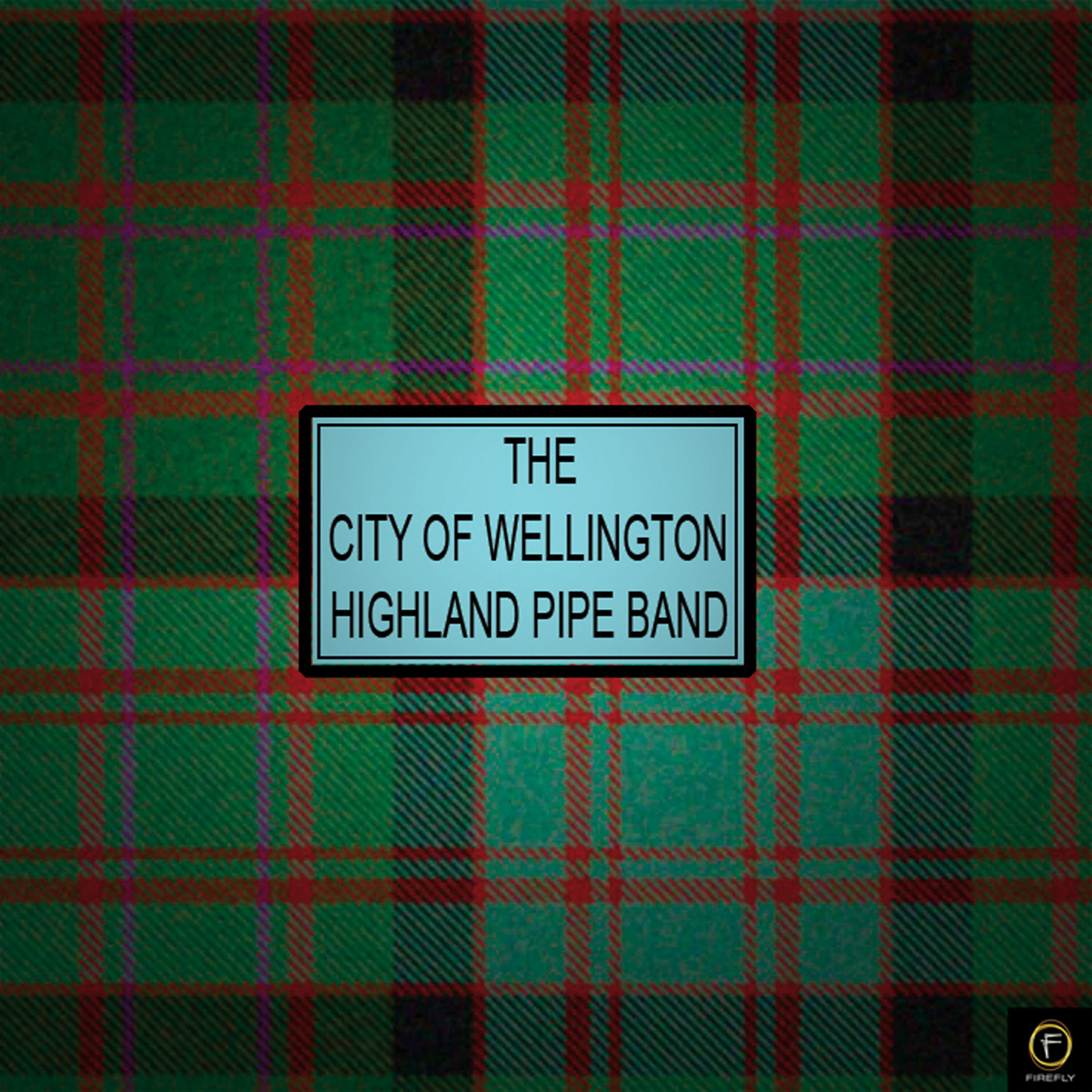 The City Of Wellington Highland Pipe Band - Marches: Jimmy Bain, The Toronto Scottish Regiment