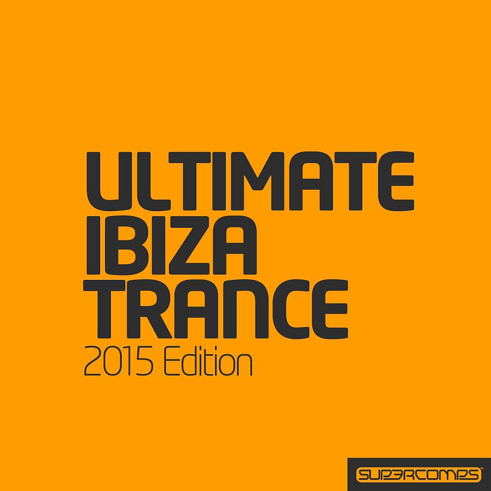 Постер альбома Ultimate Ibiza Trance 2015