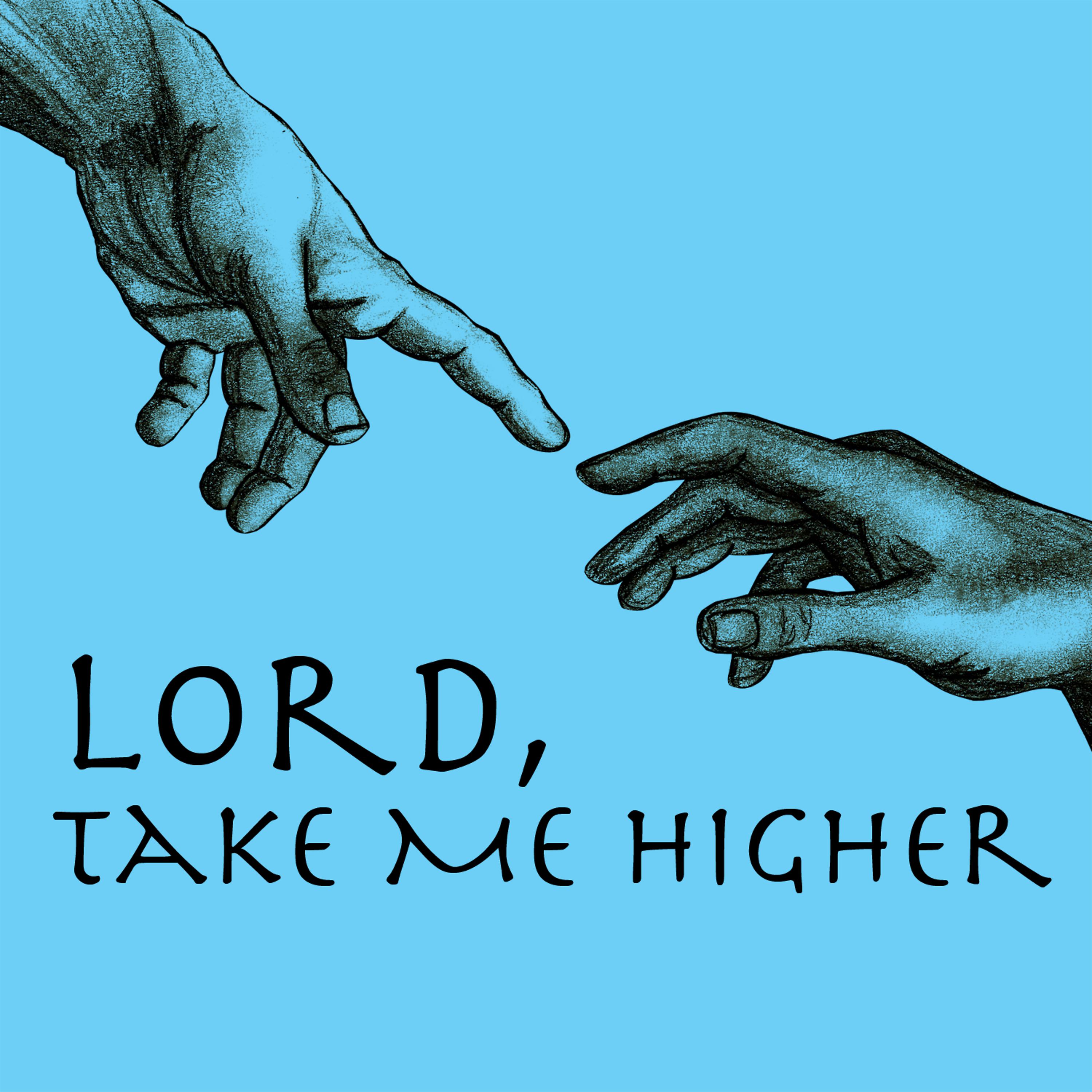Постер альбома Lord, Take Me Higher