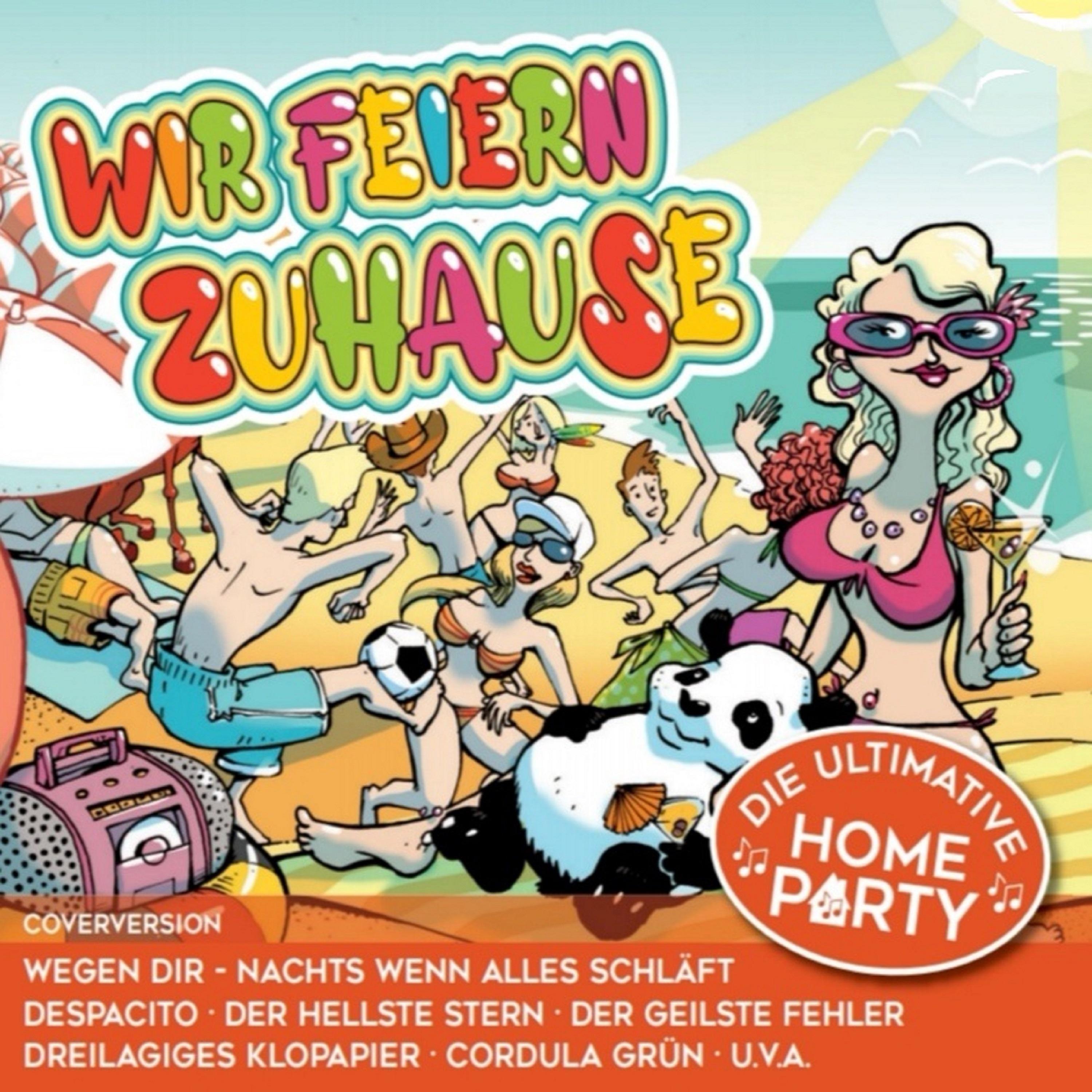 Постер альбома WIR FEIERN ZUHAUSE - Die Ultimative Homeparty