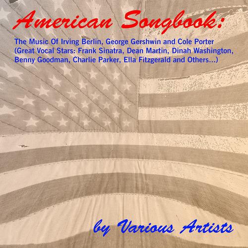 Постер альбома American Songbook: the Music of Irving Berlin, George Gershwin and Cole Porter (Great Vocal Stars: Frank Sinatra, Dean Martin, Dinah Washington, Benny Goodman, Charlie Parker, Ella Fitzgerald and Others...)