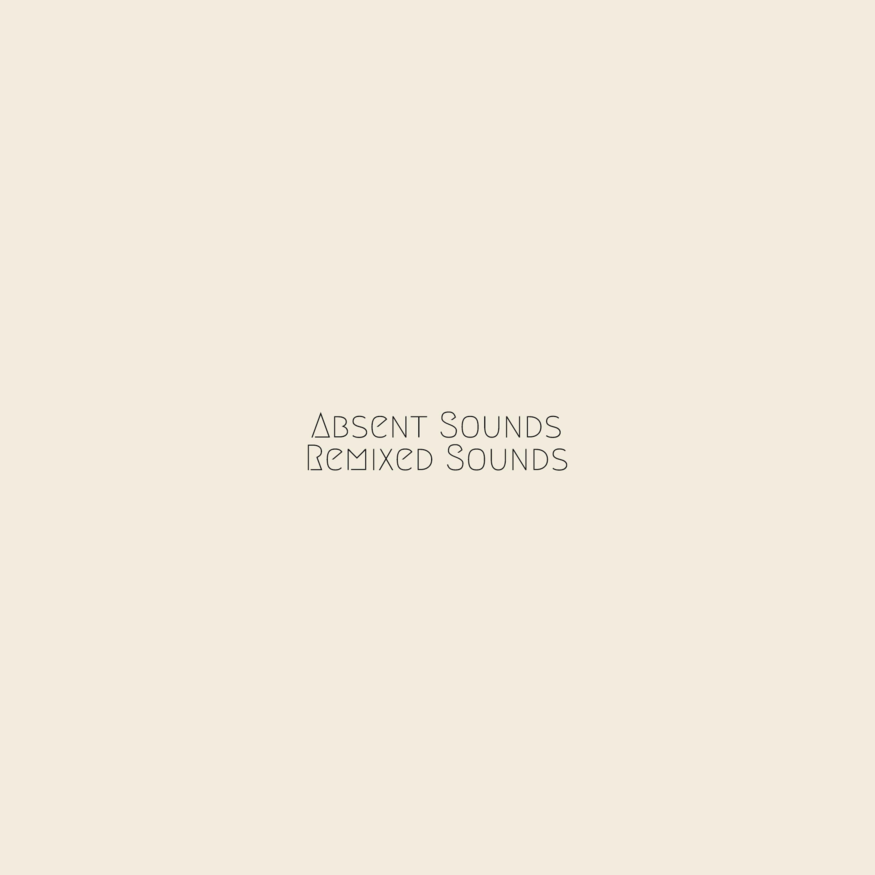 Постер альбома Absent Sounds Remixed Sounds