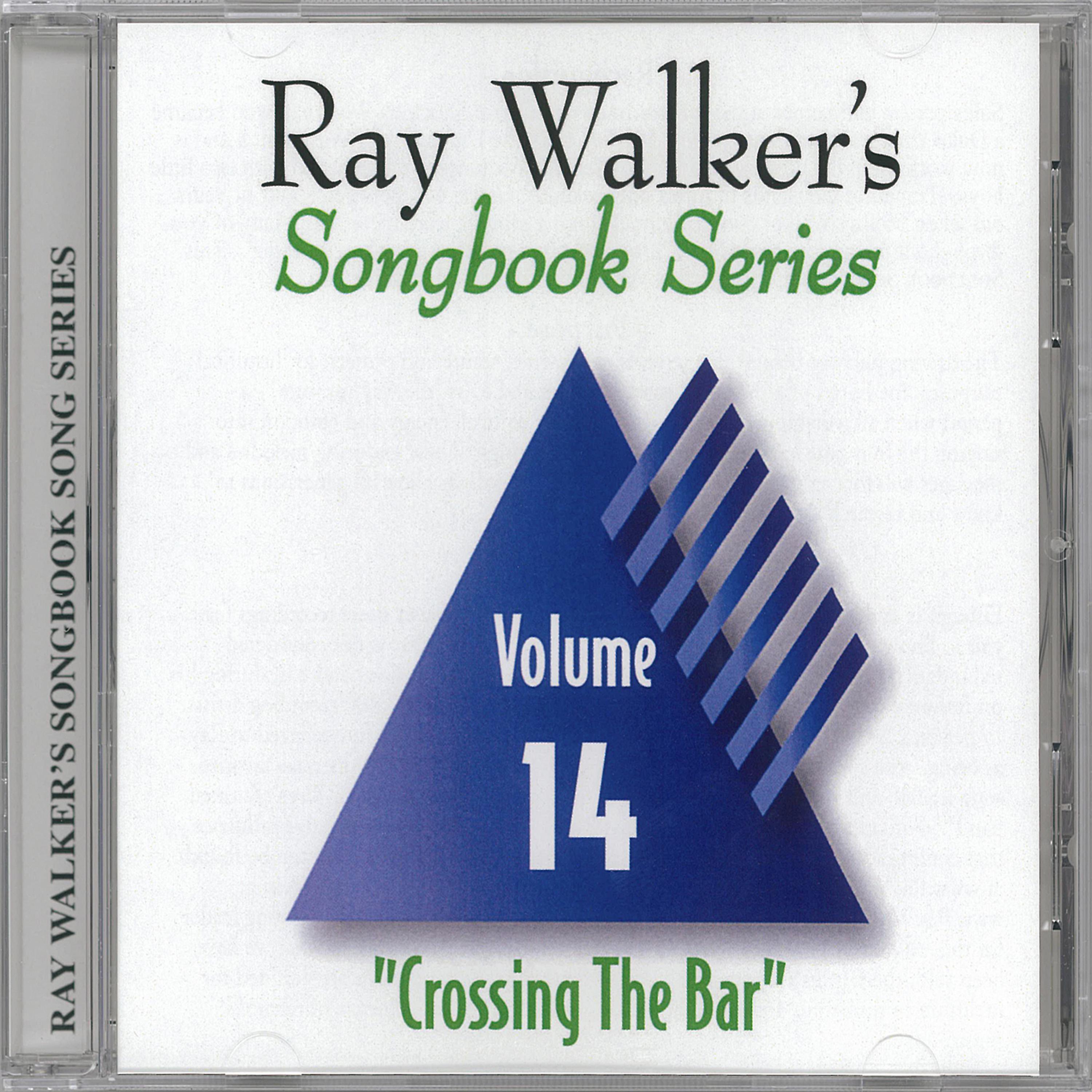 Постер альбома Crossing the Bar, Vol. 14: Ray Walker's Songbook Series
