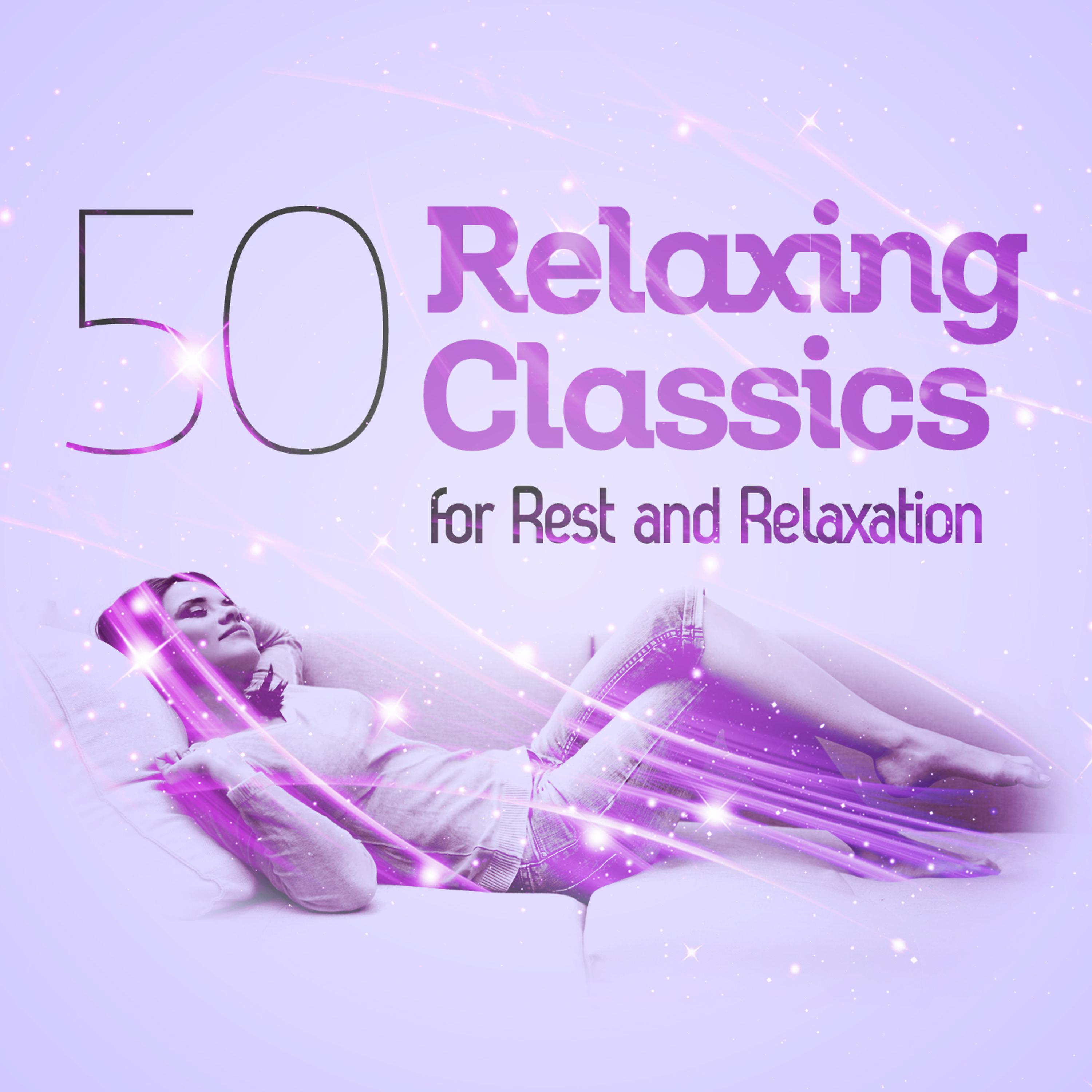 Постер альбома 50 Relaxing Classics for Rest and Relaxation