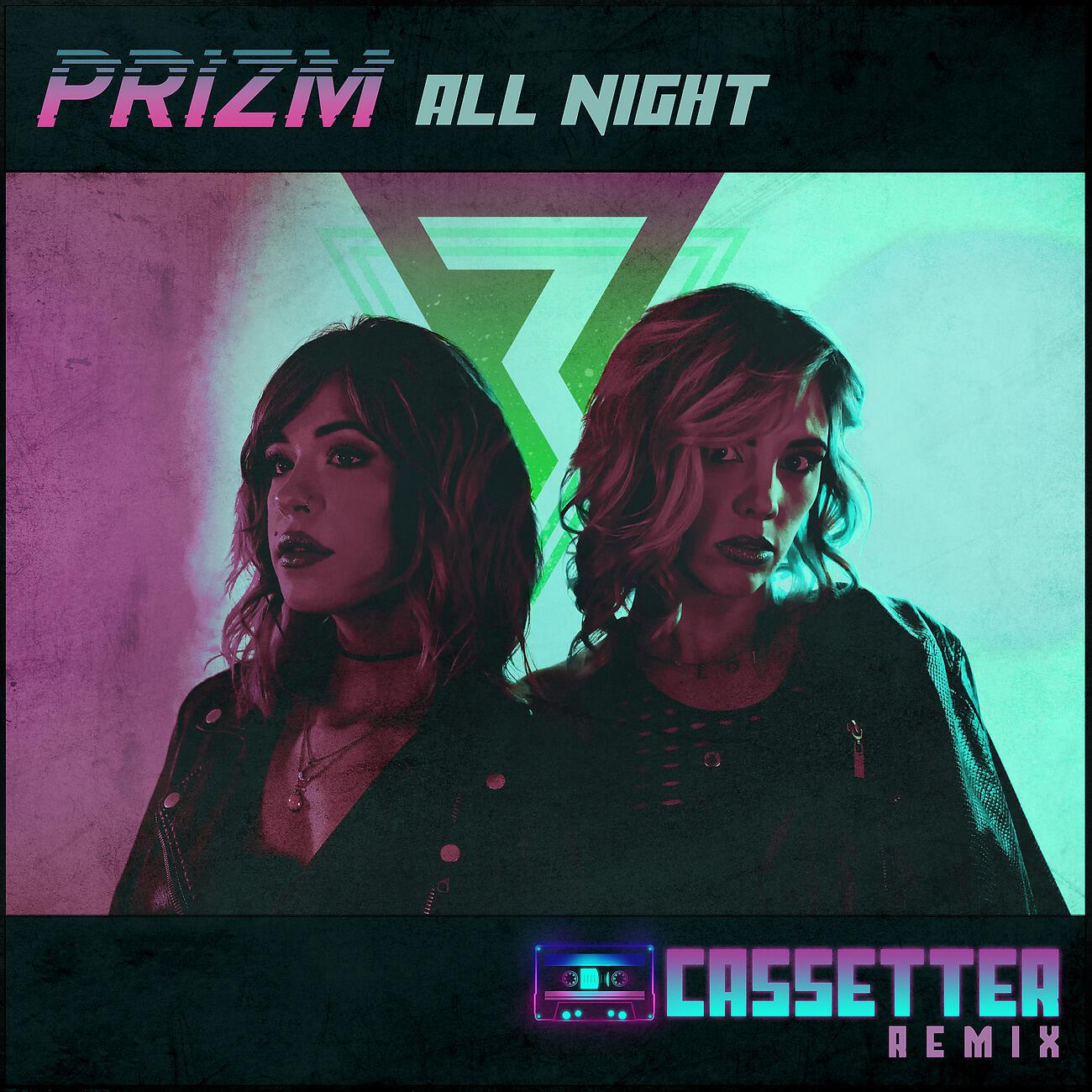 PRIZM - All Night (Cassetter Remix)