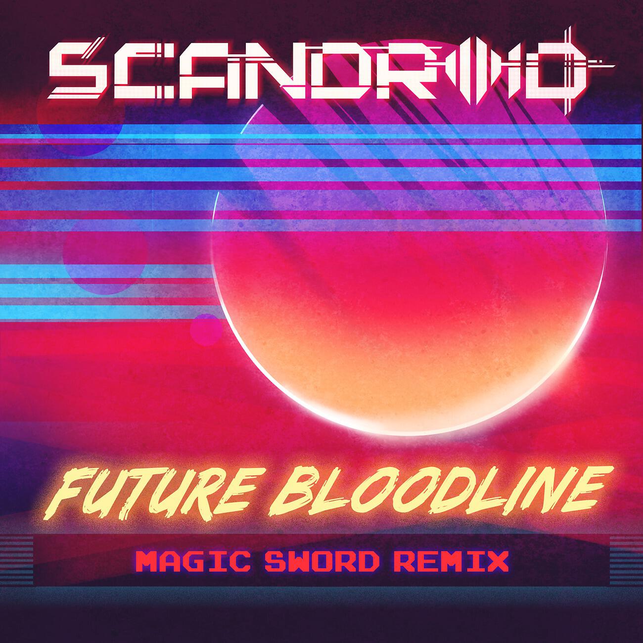 Scandroid - Future Bloodline (Magic Sword Remix)