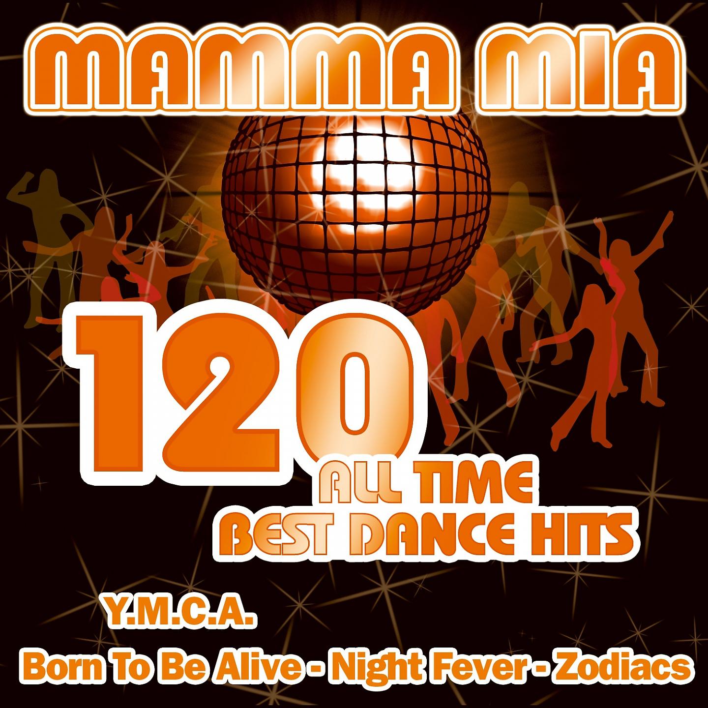 Постер альбома Mamma Mia - 120 All Time Best Dance Hits