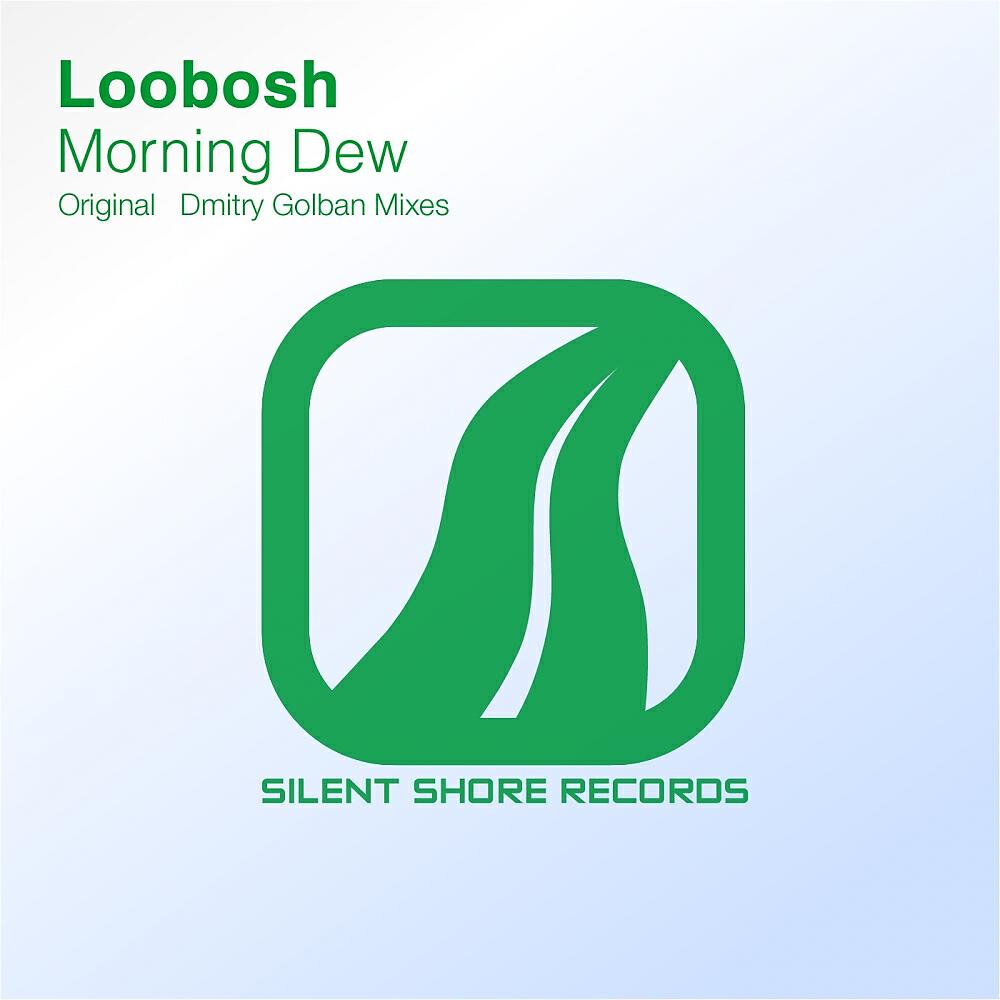 Loobosh - Morning Dew (Original Mix)