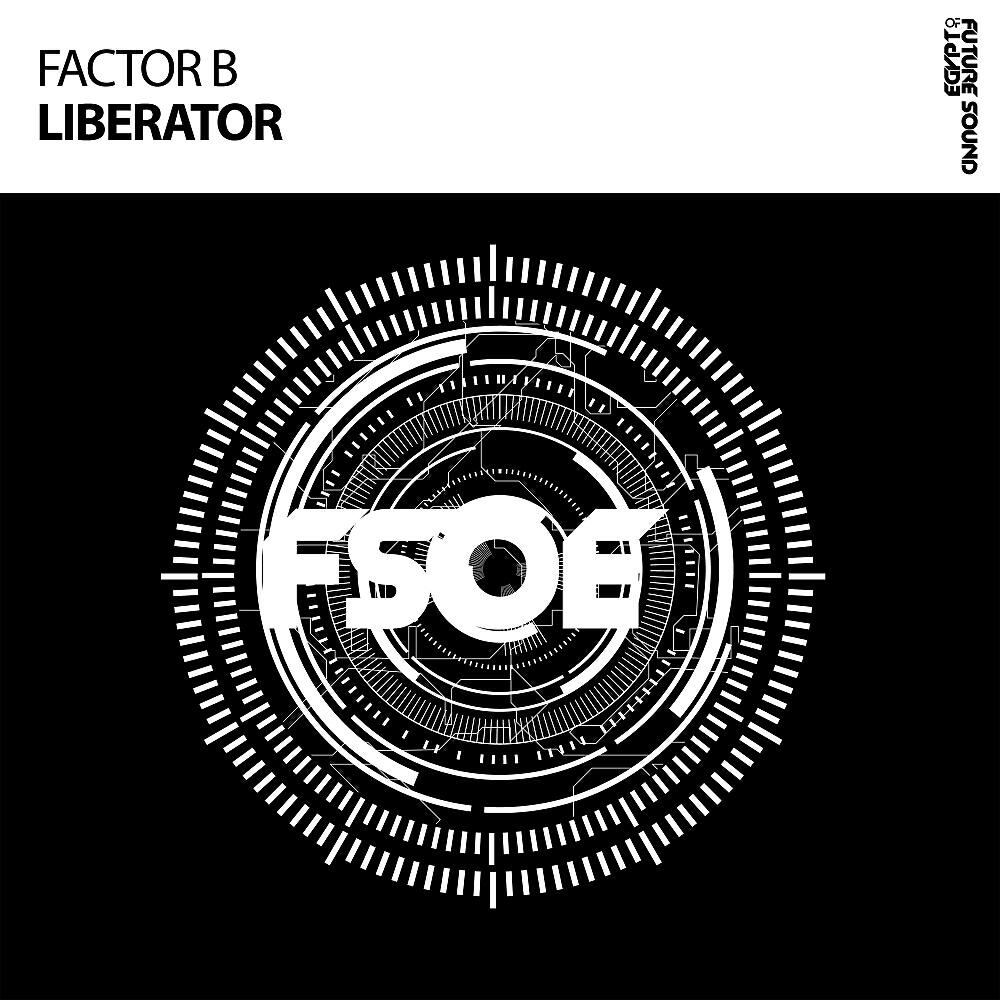 Factor B - Liberator (Original Mix)