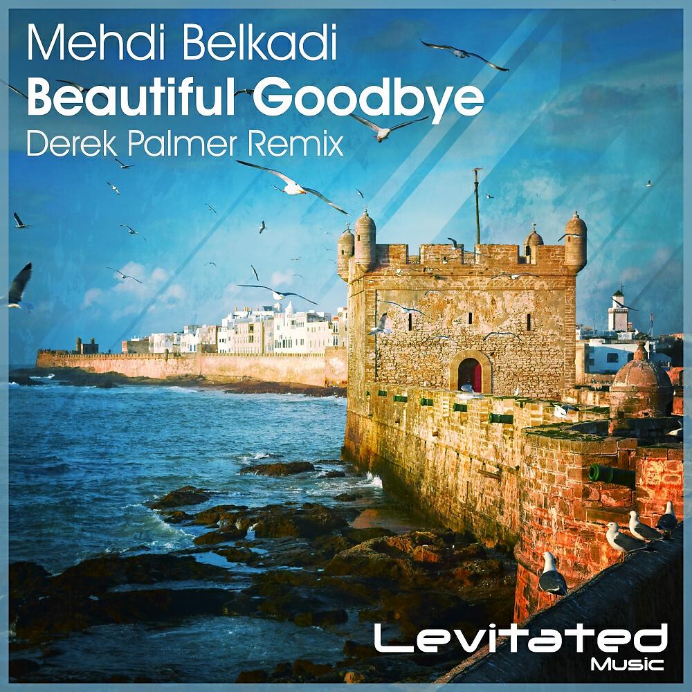Mehdi Belkadi - Beautiful Goodbye (Derek Palmer Remix)