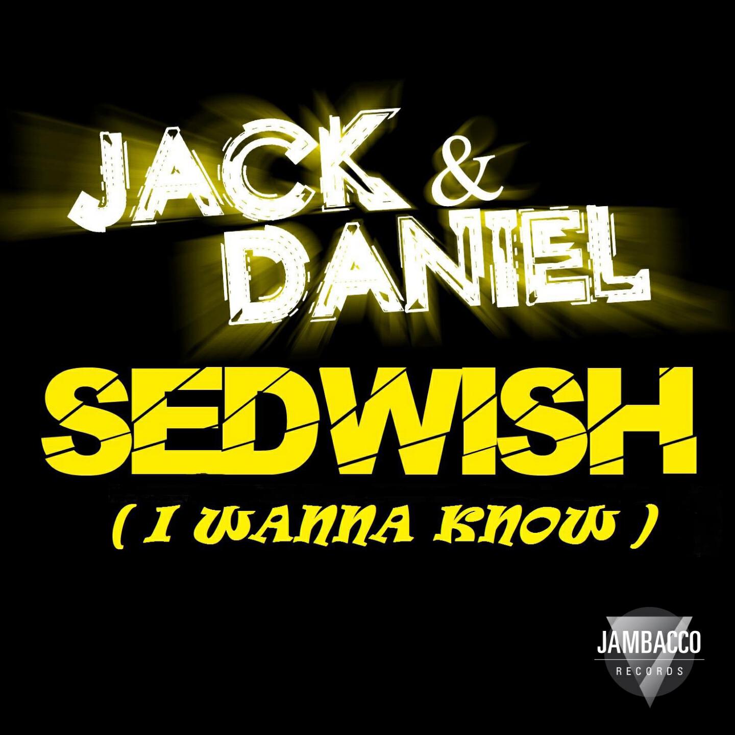 Jack & Daniel - Sedwish (I Wanna Know) (Jonas Coolbrot Edit)