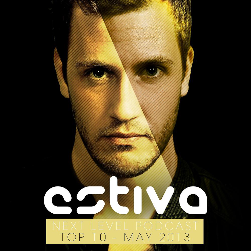Постер альбома Estiva pres. Next Level Podcast Top 10 - May 2013