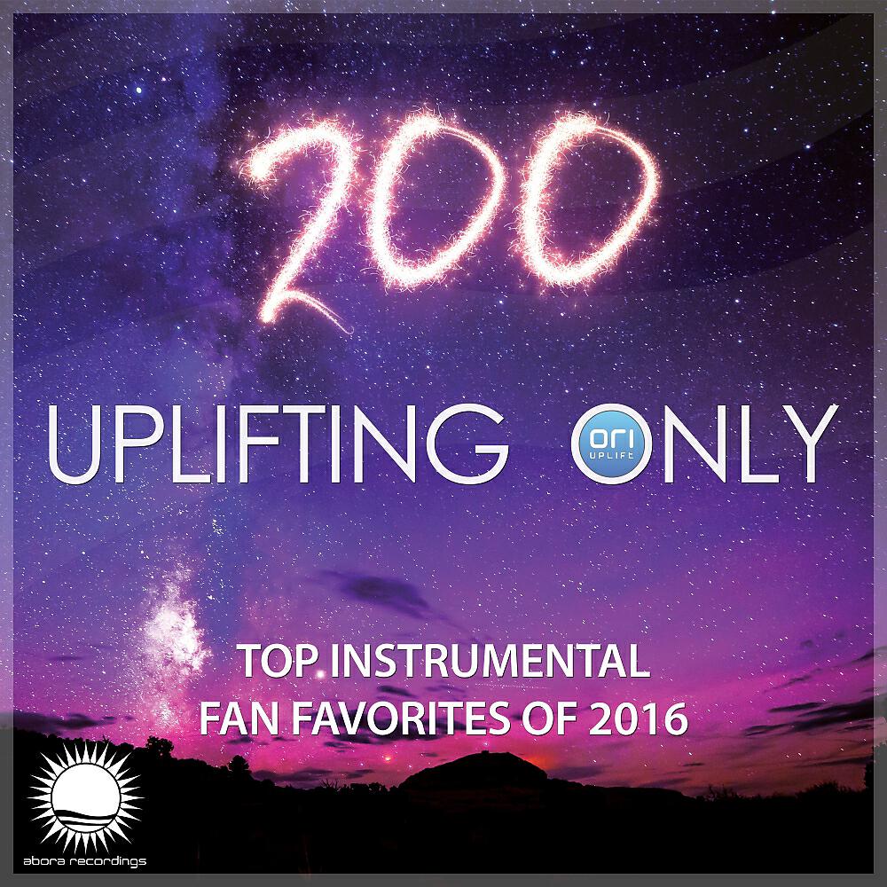 Ori Uplift Radio - Uplifting Only [UpOnly 200] (Welcome & Coming Up In Episode 200)