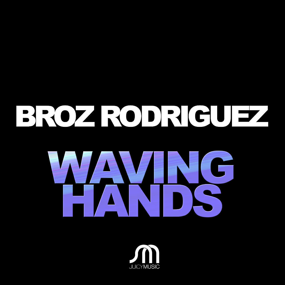 Broz Rodriguez - Waving Hands (Extended Mix)