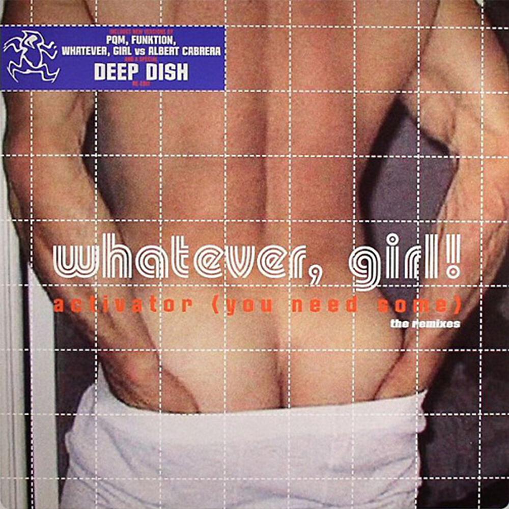 Whatever Girl - Activator You Need Some (Deep Dish Edit)