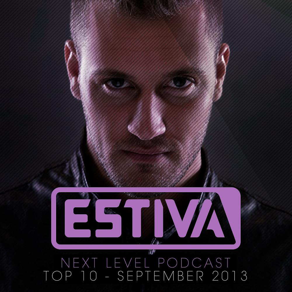 Постер альбома Estiva pres. Next Level Podcast Top 10 - September 2013