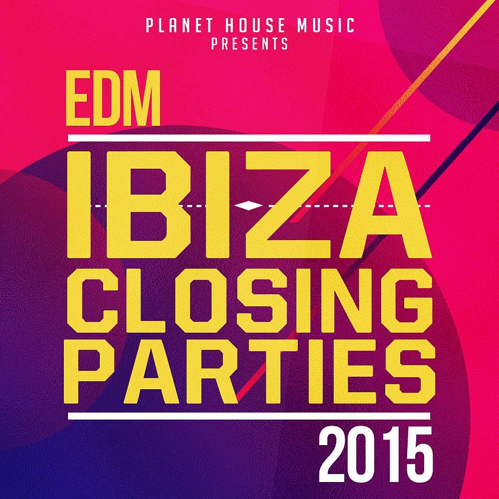 Постер альбома Ibiza Closing Parties 2015: EDM