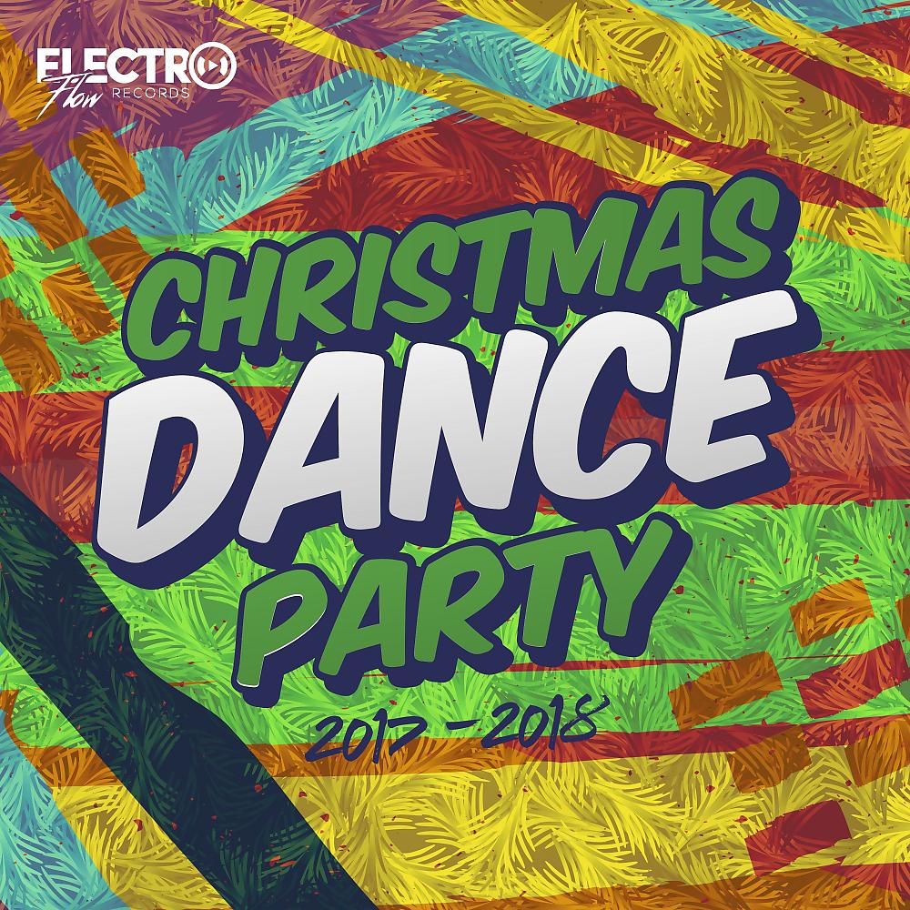 Постер альбома Christmas Dance Party 2017-2018 (Best of Dance, House & Electro)