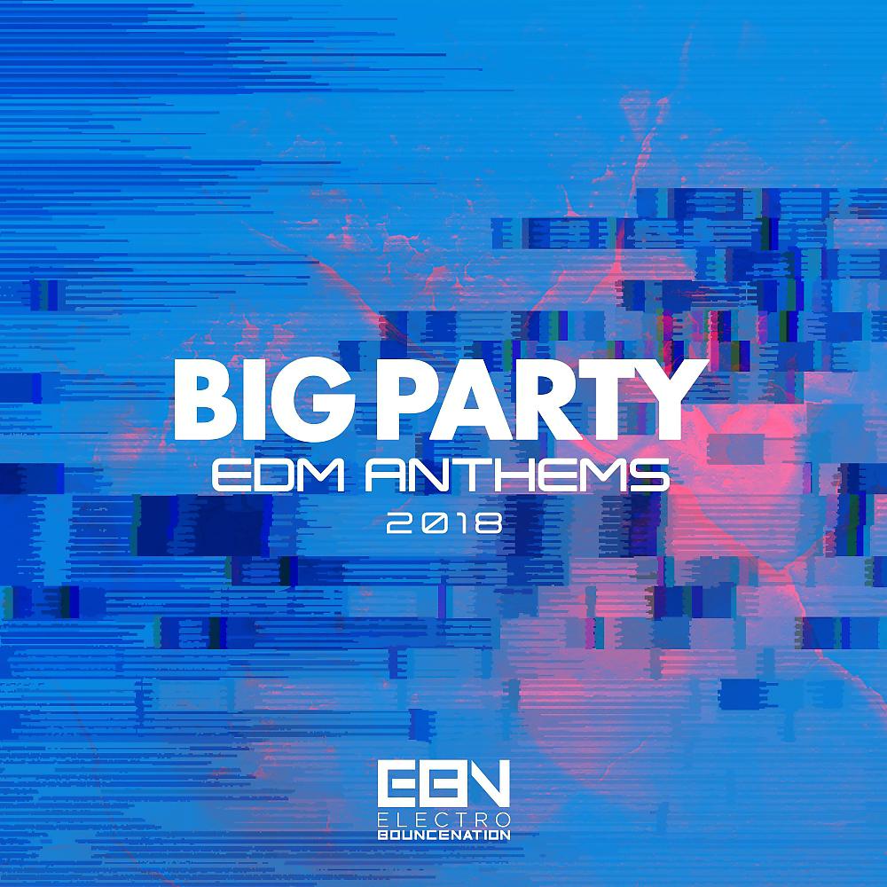 Постер альбома Big Party: EDM Anthems 2018