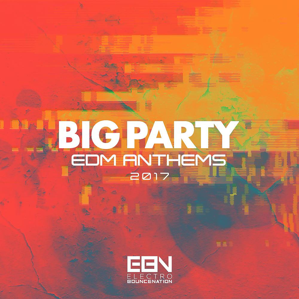 Постер альбома Big Party: EDM Anthems 2017