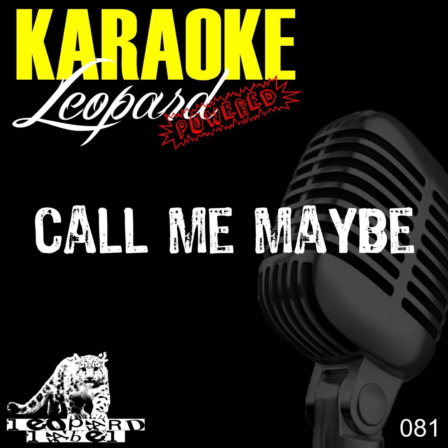 Leopard Powered - Call Me Maybe (Karaoke Version - Originally Performed By Carly Rae Jepsen)