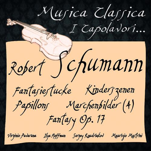 Постер альбома Schumann: Fantasiestucke, Kinderszenen, Papillons, Marchenbilder 4, Fantasy Op. 17