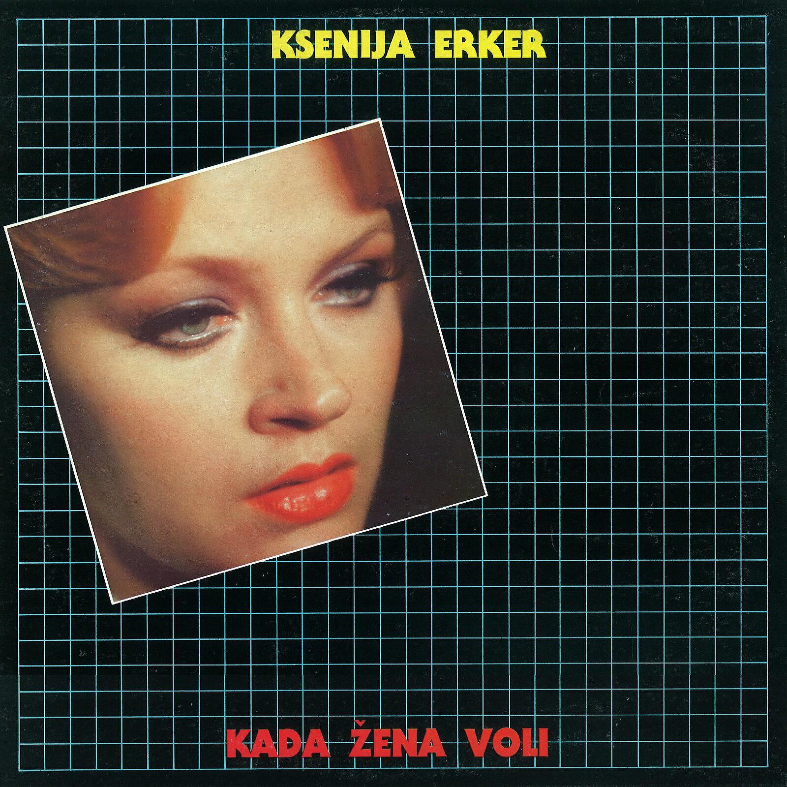 Ksenija Erker - Kada Žena Voli