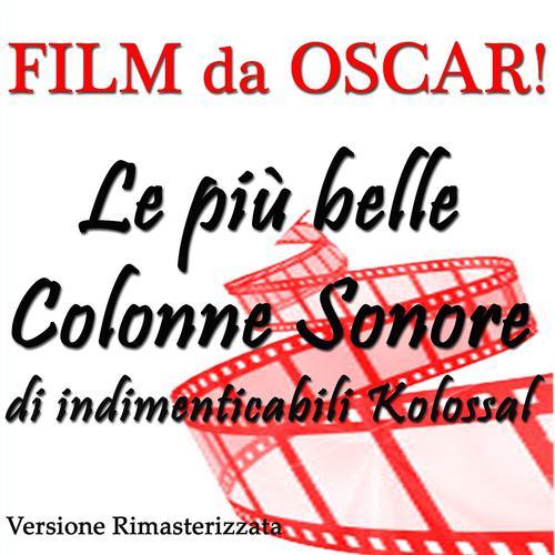 Постер альбома Film da oscar! le più belle colonne sonore di indimenticabili kolossal (Versione rimasterizzata)