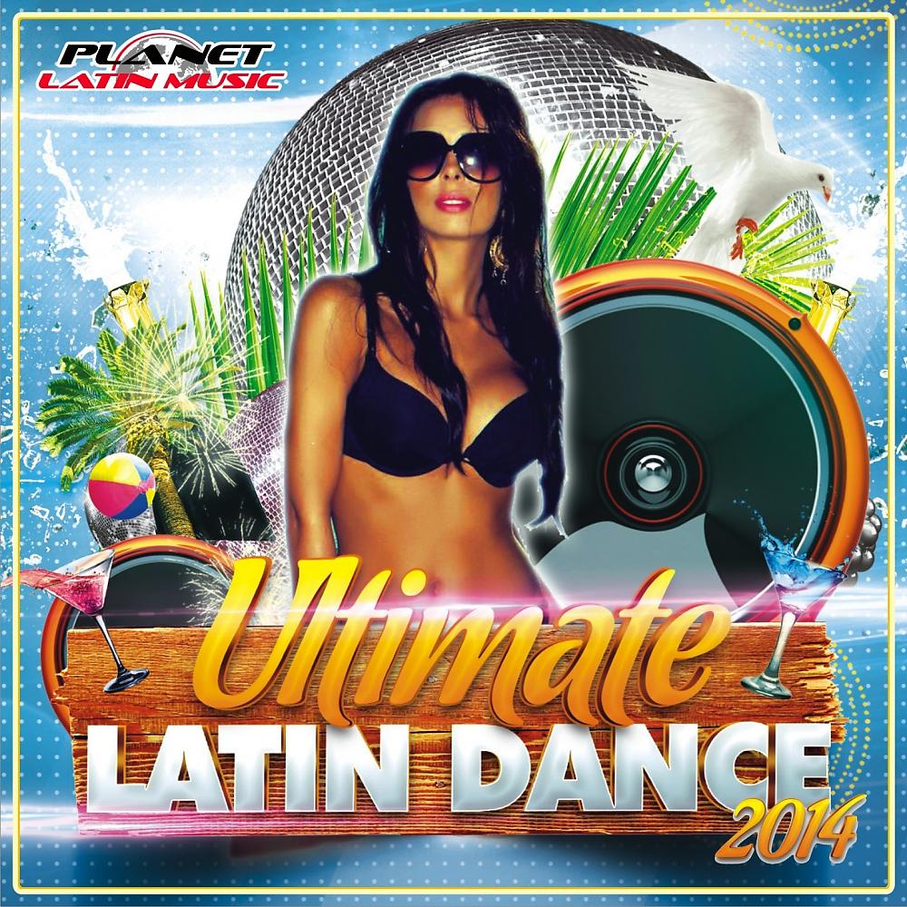 Постер альбома Ultimate Latin Dance 2014