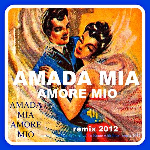 Песни аморе мио. Амада Мия. Амада Мия море. Аманда Миа Аморе Мио. DJ Cavarra and the pizza Express Amada Mia Amore mio.